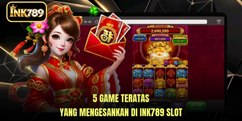 5 game teratas yang mengesankan di INK789 Slot