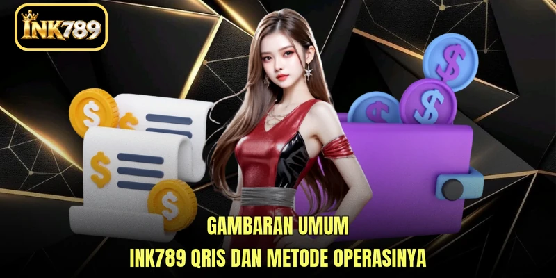 Gambaran umum INK789 QRIS dan metode operasinya