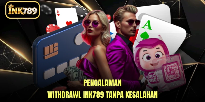 Pengalaman Withdrawal INK789 tanpa kesalahan